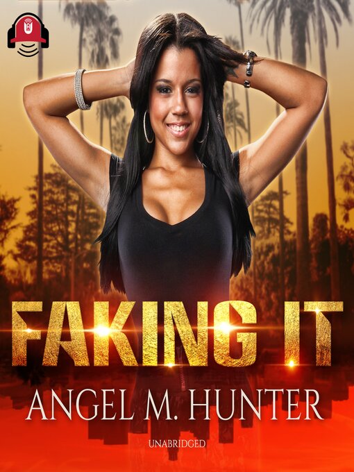 Title details for Faking It by Angel M. Hunter - Available